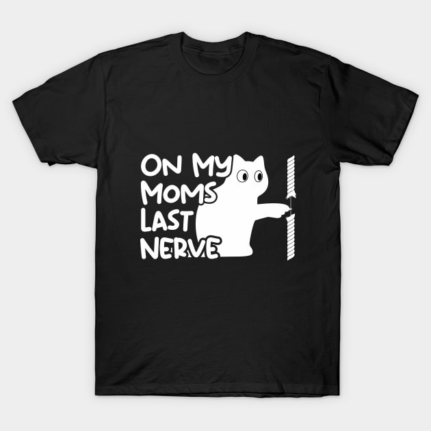 On My Moms Last Nerve T-Shirt by TEEPOINTER